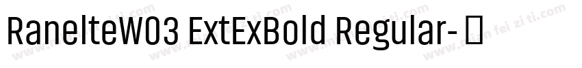 RanelteW03 ExtExBold Regular字体转换